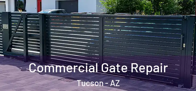 Commercial Gate Repair Tucson - AZ