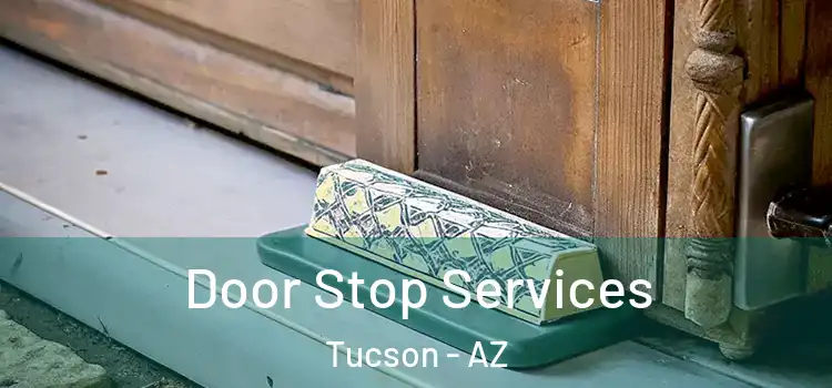 Door Stop Services Tucson - AZ