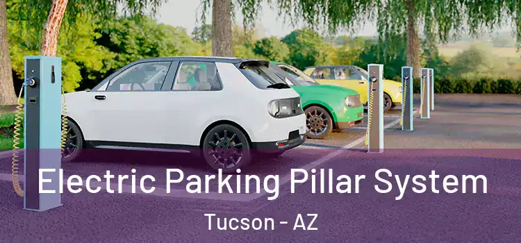  Electric Parking Pillar System Tucson - AZ