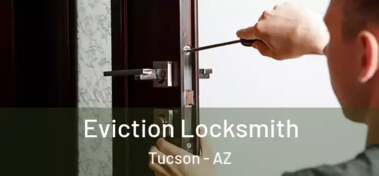  Eviction Locksmith Tucson - AZ