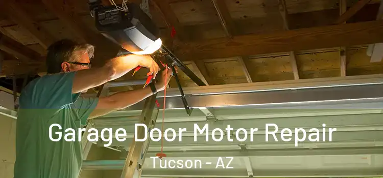 Garage Door Motor Repair Tucson - AZ