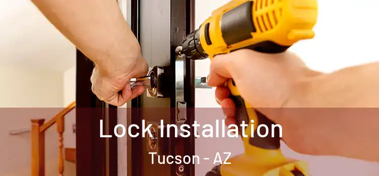 Lock Installation Tucson - AZ