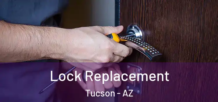 Lock Replacement Tucson - AZ