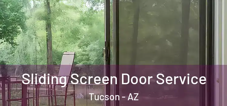  Sliding Screen Door Service Tucson - AZ